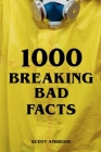 1000 Breaking Bad Facts Cover Image