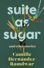 Suite as Sugar: And Other Stories By Camille Hernández-Ramdwar Cover Image