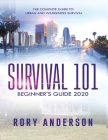 Survival 101 Beginner's Guide 2020: The Complete Guide To Urban And Wilderness Survival Cover Image