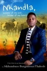 Nkandla, Keeper of My Soul, Holder of My Heart: A Love Letter to My Hometown By Sikhumbuzo Bongumenzi Thabede Cover Image