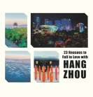23 Reasons to Fall in Love with Hangzhou By Natasa P. Vujicic Cover Image