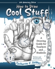 How to Draw Cool Stuff: A Drawing Guide for Teachers and Students: 10th Anniversary Edition Cover Image