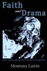 Faith and Drama: Plays and Readings from a Biblical Perspective By Montana Lattin Cover Image