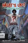 What's Up?: A Definitive Guide To Surviving Life In Black America By Mitchell L. Taylor Cover Image