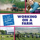 Working on a Farm (21st Century Junior Library: Careers) Cover Image