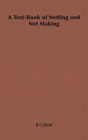 A Text-Book of Netting and Net Making By B. Collard Cover Image