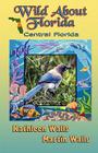 Wild about Florida: Central Florida Cover Image