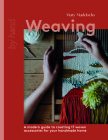 Weaving: A Modern Guide to Creating 17 Woven Accessories for your Handmade Home Cover Image