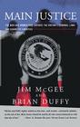 Main Justice: The Men and Women Who Enforce the Nation's Criminial Laws and Guard Its Liberties By Jim McGee, Brian Duffy Cover Image