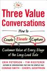 The Three Value Conversations: How to Create, Elevate, and Capture Customer Value at Every Stage of the Long-Lead Sale Cover Image
