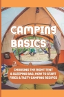 Camping Basics: Choosing The Right Tent & Sleeping Bag, How To Start Fires & Tasty Camping Recipes: 20 Simple Camping Recipes Cover Image