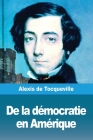 De la démocratie en Amérique: Tome II By Alexis de Tocqueville Cover Image