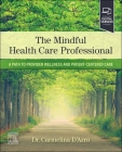 The Mindful Health Care Professional: A Path to Provider Wellness and Patient-Centered Care Cover Image