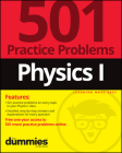 Physics I: 501 Practice Problems for Dummies (+ Free Online Practice) By The Experts at for Dummies Cover Image