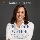 The Truths We Hold: An American Journey By Kamala Harris, Kamala Harris (Read by) Cover Image