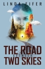 The Road Between Two Skies By Linda Fifer Cover Image