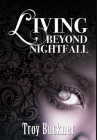 Living Beyond Nightfall By Troy Buckner Cover Image