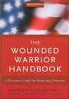 The Wounded Warrior Handbook: A Resource Guide for Returning Veterans (Military Life #1) By Don Philpott, Janelle B. Moore, Ge N. Barry McCaffrey (Foreword by) Cover Image