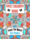 Adult Coloring Book Easy To Hard Art Pages: Frameable One Sided Large Sheets For Calm Relaxing Entertainment Cover Image