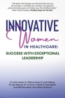 Innovative Women in Healthcare: Success With Exceptional Leadership By Emily Letran Cover Image