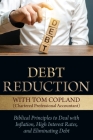 Debt Reduction: Biblical Principles to Deal With Inflation, High Interest Rates, and Eliminating Debt By Tom Copland Cover Image