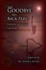 Say Goodbye to Back Pain!: Exercise, Nutrition, and More! Cover Image