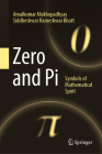 Zero and Pi: Symbols of Mathematical Spirit By Amalkumar Mukhopadhyay, Siddheshwar Rameshwar Bhatt Cover Image
