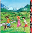 Waitomo Air By Sarah Johnson, Scott Tulloch (Illustrator), Elena Folkerts (Editor) Cover Image
