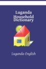 Luganda Household Dictionary: Luganda-English By Kasahorow Cover Image