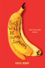 This Will Be Funny Someday By Katie Henry Cover Image
