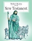 Mother Stories from the New Testament: A book of the best stories from the New Testament that Mothers can tell their children Cover Image