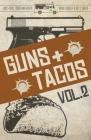 Guns + Tacos Vol. 2 By Trey R. Barker, William Dylan Powell, James a. Hearn Cover Image