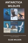 Antarctica Wildlife: Guide to Identifying Wildlife found in Antarctica Cover Image