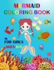 Mermaid Coloring Book For Girls Ages 6-8: Cute Unique Coloring Pages. Large Format For Special Childrens To Enjoy. Cover Image