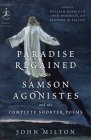 Paradise Regained, Samson Agonistes, and the Complete Shorter Poems (Modern Library Classics) Cover Image