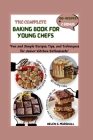The Complete Baking Book for Young Chefs: 
