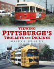 Viewing Pittsburgh's Trolleys and Inclines (America Through Time) By Kenneth C. Springirth Cover Image