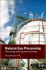 Natural Gas Processing: Technology and Engineering Design By Alireza Bahadori Cover Image