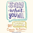 Say What You Will Lib/E Cover Image