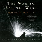 The War to End All Wars: World War I Cover Image
