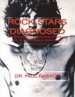 Rock Stars Diagnosed: Psychological Diagnosis of Cobain, Joplin, Morrison, Winehouse! By Paul Dawson Cover Image