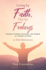 Living by Faith, Not by Feelings: Sickness, Surgery, Suffering, and Sorrow as a Person of Faith 31-Day Devotional Cover Image