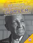 George Washington Carver: World-Famous Botanist and Agricultural Inventor (Great Minds of Science) By Julia Garstecki Cover Image