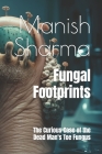 Fungal Footprints: The Curious Case of the Dead Man's Toe Fungus Cover Image