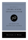 Becoming a Crime Scene Investigator (Masters at Work) By Jacqueline Detwiler-George Cover Image