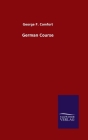 German Course By George F. Comfort Cover Image