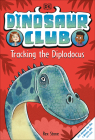 Dinosaur Club: Tracking the Diplodocus By Rex Stone Cover Image