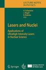 Lasers and Nuclei: Applications of Ultrahigh Intensity Lasers in Nuclear Science (Lecture Notes in Physics #694) By Heinrich Schwoerer (Editor), Joseph Magill (Editor), Burgard Beleites (Editor) Cover Image