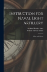 Instruction for Naval Light Artillery: Afloat and Ashore By William Harwar Parker, Stephen Bleecker Luce Cover Image