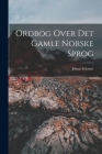 Ordbog Over Det Gamle Norske Sprog By Johan Fritzner Cover Image